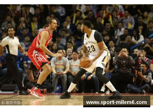 火箭 NBA：新赛季光芒四射，关键转会与战术调整揭秘